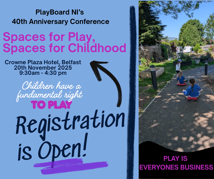 PlayBoard NI’s 40th Anniversary Conference “Spaces for Play, Spaces for Childhood”